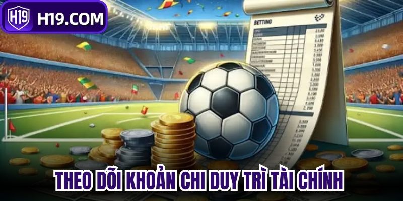 Theo dõi khoản chi để duy trì kế hoạch tài chính ổn định 